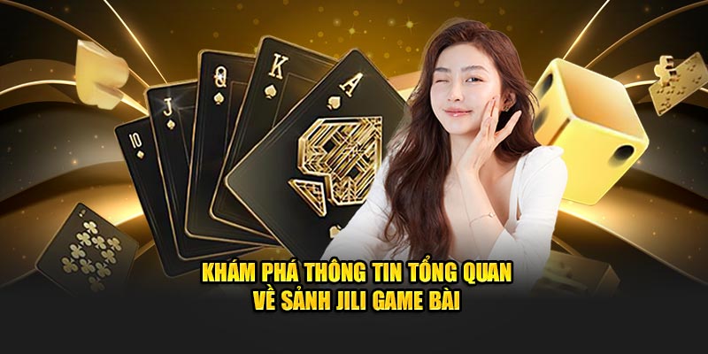 Đôi nét về JILI game bài 